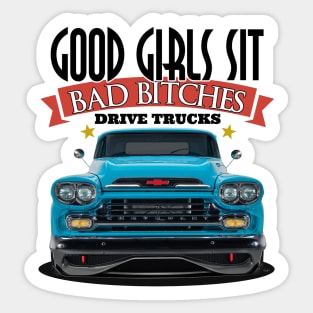 Good Girls Sit - Bad Bitches Drive Trucks Sticker